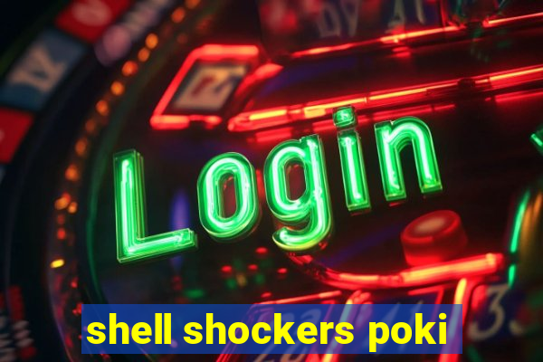 shell shockers poki